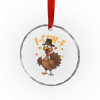 Funny F Caw F Thanksgiving Turkey Crystal Glass Ornament Poultry Humor TS11