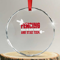 Funny Fencer Crystal Glass Ornament Fencing Make Me New Friends And Stab Them - Wonder Print Shop