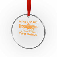 Funny Fishing Crystal Glass Ornament Mines So Big I Have To Use Two Hands Gag Gift TS10