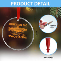 Funny Fishing Crystal Glass Ornament Mines So Big I Have To Use Two Hands Gag Gift - Wonder Print Shop