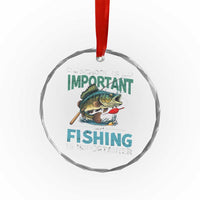 Funny Fishing Crystal Glass Ornament School Is Important But Fishing Is Importanter Bass Fisherman - Wonder Print Shop
