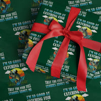 Funny Fishing Wrapping Paper Roll I'm So Good At Catching Fish That The Fish Tell Stories About Me - Wonder Print Shop