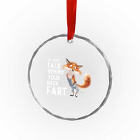 Funny Fox Meme Crystal Glass Ornament If They Talk Behind Your Back Fart Naughty Joke - Wonder Print Shop