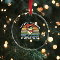 Funny Frog Cowboy Meme Crystal Glass Ornament I Have to Say Weird Stuff Or I Will Die TS14