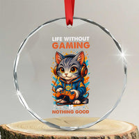 Funny Gamer Cat Crystal Glass Ornament Life Without Gaming Is Nothing Good - Wonder Print Shop