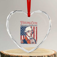 Funny George Washington Revolutionary Patriotic Heart Crystal Glass Ornament Feeling Cute Might Start A Revolution Later