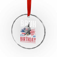 Funny George Washingtons Birthday Crystal Glass Ornament Bruh It Is My Birthday Presidents Day