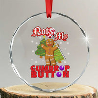 Funny Gingerbread Crystal Glass Ornament Not My Gumdrop Buttons Christmas Cookie Candy TS02