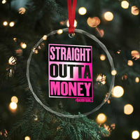 Funny Girl Dad Life Crystal Glass Ornament Broke Dad Out Of Money