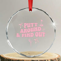 Funny Golf Gift For Women Crystal Glass Ornament Putt Around And Find Out TS12