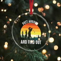 Funny Golf Quote Crystal Glass Ornament Putt Around And Find Out TS12