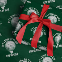 Funny Golf Wrapping Paper Roll Its A Great Day To Play With My Balls - Wonder Print Shop