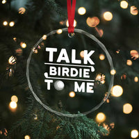Funny Golfing Crystal Glass Ornament Talk Birdie To Me Sarcastic Sayings Golf Golfer - Wonder Print Shop
