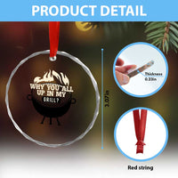 Funny Grilling Crystal Glass Ornament Why You All Up In My Grill BBQ Barbecue Smoking TS11