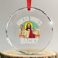 Funny Guess Who Is Back Jesus Easter Christian Crystal Glass Ornament