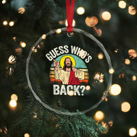 Funny Guess Who Is Back Jesus Easter Christian Crystal Glass Ornament