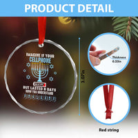 Funny Hanukkah Crystal Glass Ornament Imagine If Your Cellphone Was At 10% But Lasted 8 Days Menorah TS11