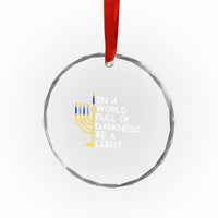 Funny Hanukkah Crystal Glass Ornament In A World Full Of Darkness Be A Light Menorah TS11