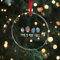Funny Hanukkah Crystal Glass Ornament This Is How I Roll Dreidel Chanukah Jew TS11