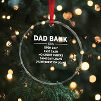 Funny Humor Father Financial Provider Joke Crystal Glass Ornament Dad Bank Open 24/7 Fast Cash No Credit Checks Fathers Day Gag Gift
