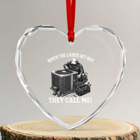 Funny HVAC Technician Graphic Heart Crystal Glass Ornament When The Ladies Get Hot They Call Me