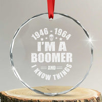 Funny I Am A Boomer And I Know Things Crystal Glass Ornament Baby Boomer Generation TS11