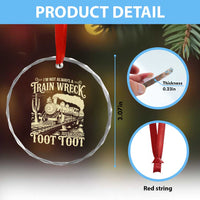 Funny I Am Not Always A Train Wreck Just Kidding Toot Toot Crystal Glass Ornament TS11