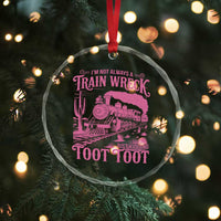 Funny I Am Not Always A Train Wreck Just Kidding Toot Toot Crystal Glass Ornament Pink Train - Wonder Print Shop