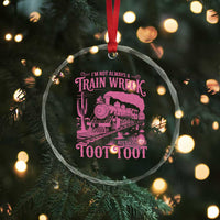 Funny I Am Not Always A Train Wreck Just Kidding Toot Toot Crystal Glass Ornament Pink Train TS11