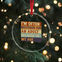 Funny I Am Often Mistaken For An Adult Because Of My Age Crystal Glass Ornament
