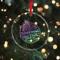 Funny I Like Murder Shows Comfy Clothes And Maybe 3 People Crystal Glass Ornament Crime Show Lover TS11