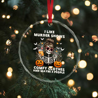 Funny I Like Murder Shows Comfy Clothes And Maybe 3 People Crystal Glass Ornament Halloween Skeleton TS11