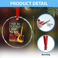 Funny I May Be Old But I Got To See All The Cool Bands Crystal Glass Ornament TS11