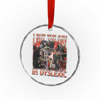 Funny I Put The Gay In Dyslexic Crystal Glass Ornament Hard Skeleton Meme Bootleg - Wonder Print Shop