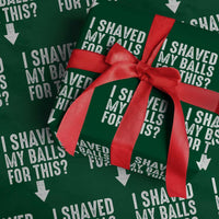 Funny I Shaved My Balls For This Wrapping Paper Roll Hilarious Sarcastic Adult Humor - Wonder Print Shop