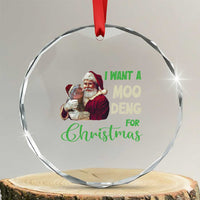 Funny I Want A Moo Deng For Xmas Crystal Glass Ornament TS09