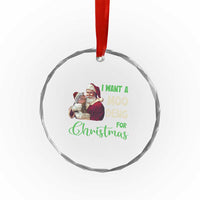 Funny I Want A Moo Deng For Xmas Crystal Glass Ornament TS09