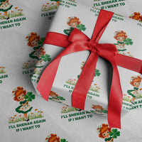 Funny I Will Shenan Again If I Want To Wrapping Paper Roll Cute Aesthetic Irish Girl Shamrock St Patricks Day Humor