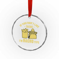 Funny If You Dont Like Tacos I'm Nacho Type Crystal Glass Ornament Mexican Food - Wonder Print Shop