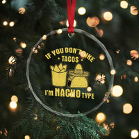 Funny If You Dont Like Tacos I'm Nacho Type Crystal Glass Ornament Mexican Food - Wonder Print Shop