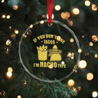 Funny If You Dont Like Tacos I'm Nacho Type Crystal Glass Ornament Mexican Food TS11