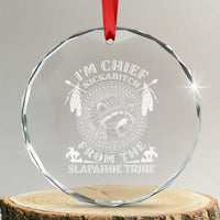 Funny I'm Chief Kickabitch From The Slapahoe Tribe Crystal Glass Ornament Native American Indigenous Racoon