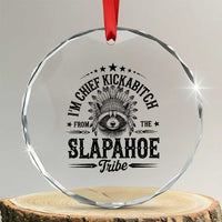 Funny I'm Chief Kickabitch From The Slapahoe Tribe Crystal Glass Ornament Native American Racoon
