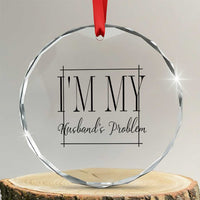 Funny Im My Husbands Problem Wife Crystal Glass Ornament Marriage Couple Gift