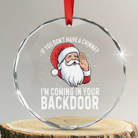 Funny Inappropriate Christmas Crystal Glass Ornament Adult Humor Santa If You Dont Have A Chimney Im Coming In Your Backdoor - Wonder Print Shop