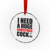 Funny Inappropriate Christmas Crystal Glass Ornament I Need a Huge Christmas COCKtail Adult Humor Drinking Gift - Wonder Print Shop