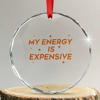 Funny Inspirational Quote Crystal Glass Ornament My Energy Is Expensive Sparkle Star TS11