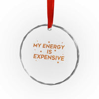 Funny Inspirational Quote Crystal Glass Ornament My Energy Is Expensive Sparkle Star TS11