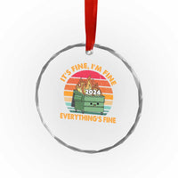 Funny It's Fine I'm Everything Is Fine 2024 Crystal Glass Ornament Cute Vintage Lil Dumpster Fire TS11