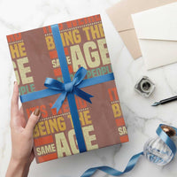 Funny Its Weird Being The Same Age As Old People Wrapping Paper Roll - Wonder Print Shop